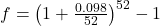 f = \left( 1 + \frac{0.098}{52} \right)^{52} - 1