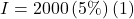 I = 2000 \left(5\%\right)\left(1\right)