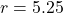 r = 5.25% = 0.0525