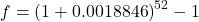 f = \left( 1 + 0.0018846 \right)^{52} - 1