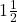 1\frac{1}{2}