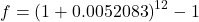 f = \left( 1 + 0.0052083 \right)^{12} - 1