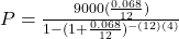 P = \frac{9000(\frac{0.068}{12})}{1 - (1 + \frac{0.068}{12})^{-(12)(4)}}