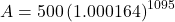  A = 500 \left ( 1.000164 \right )^{1095}  