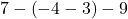 7-\left(-4-3\right)-9