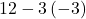 12-3\left(-3\right)