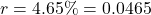 r = 4.65\% = 0.0465