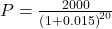 P = \frac{2000}{\left( 1 + 0.015 \right)^{20}}