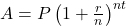  A = P \left ( 1 + \frac{r}{n}\right )^{nt}  