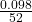 \frac{0.098}{52}