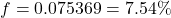 f = 0.075369 = 7.54\%