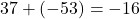 37+\left(-53\right)=-16