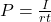  P = \frac{I}{rt}