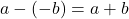 a-\left(-b\right)=a+b