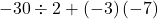 -30\div 2+\left(-3\right)\left(-7\right)