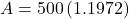  A = 500 \left ( 1.1972 \right )  