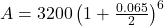  A = 3200 \left ( 1 + \frac{0.065}{2}\right )^{6}  