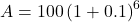  A = 100 \left ( 1 + 0.1\right )^{6}  