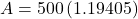  A = 500 \left ( 1.19405 \right )  