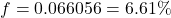 f = 0.066056 = 6.61\%